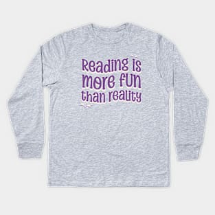 READING IS MORE FUN THAN REALITY - Purple Text Kids Long Sleeve T-Shirt